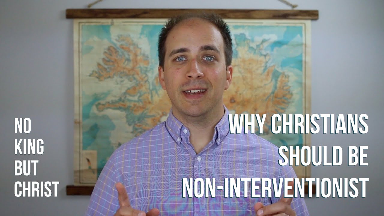Why Christians Should Be Non Interventionist YouTube