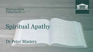 Spiritual Apathy | Romans 3.11 | Dr Peter Masters