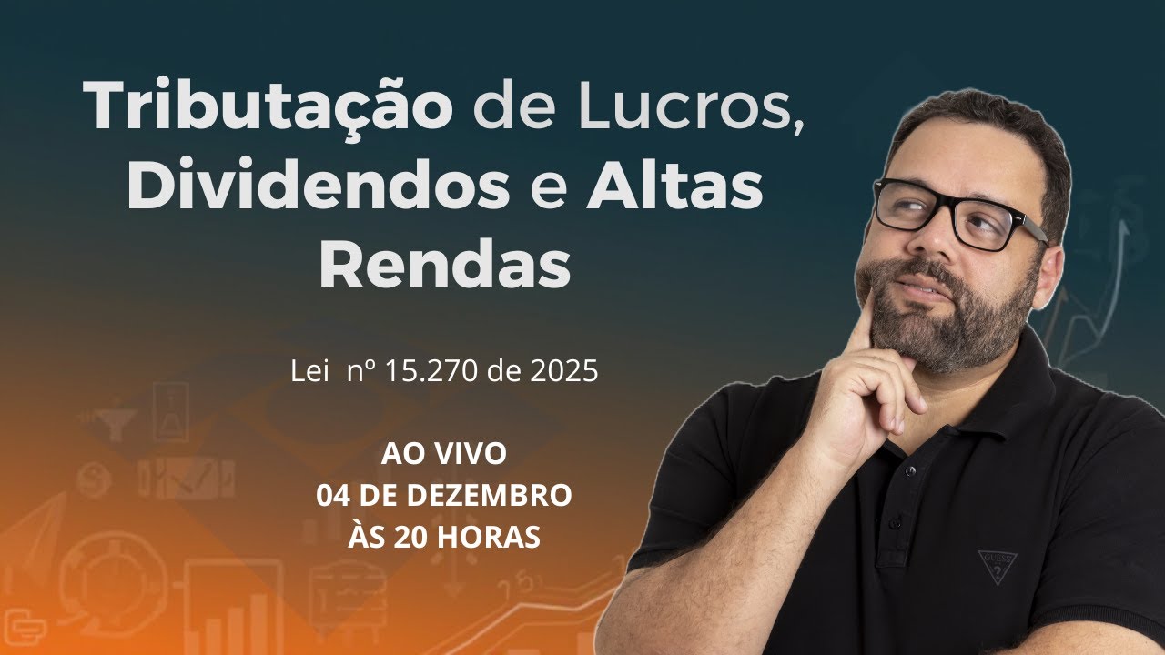 TRIBUTAÇÃO DE LUCROS, DIVIDENDOS E ALTAS RENDAS -  LEI Nº 15.270, DE 26 DE NOVEMBRO DE 2025