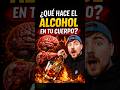 Qué hace el ALCOHOL en tu CUERPO