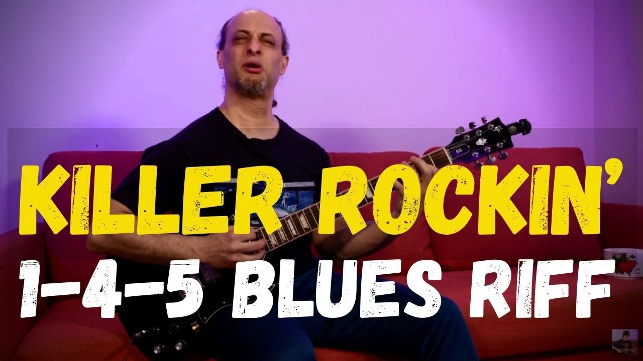 Killer Rockin’ 1-4-5 Blues Riff (It’s Not Your Fathers Blues Guitar ...