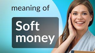 Understanding "Soft Money" in English screenshot 3