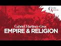 Gabriel martinezgros  empire et religion