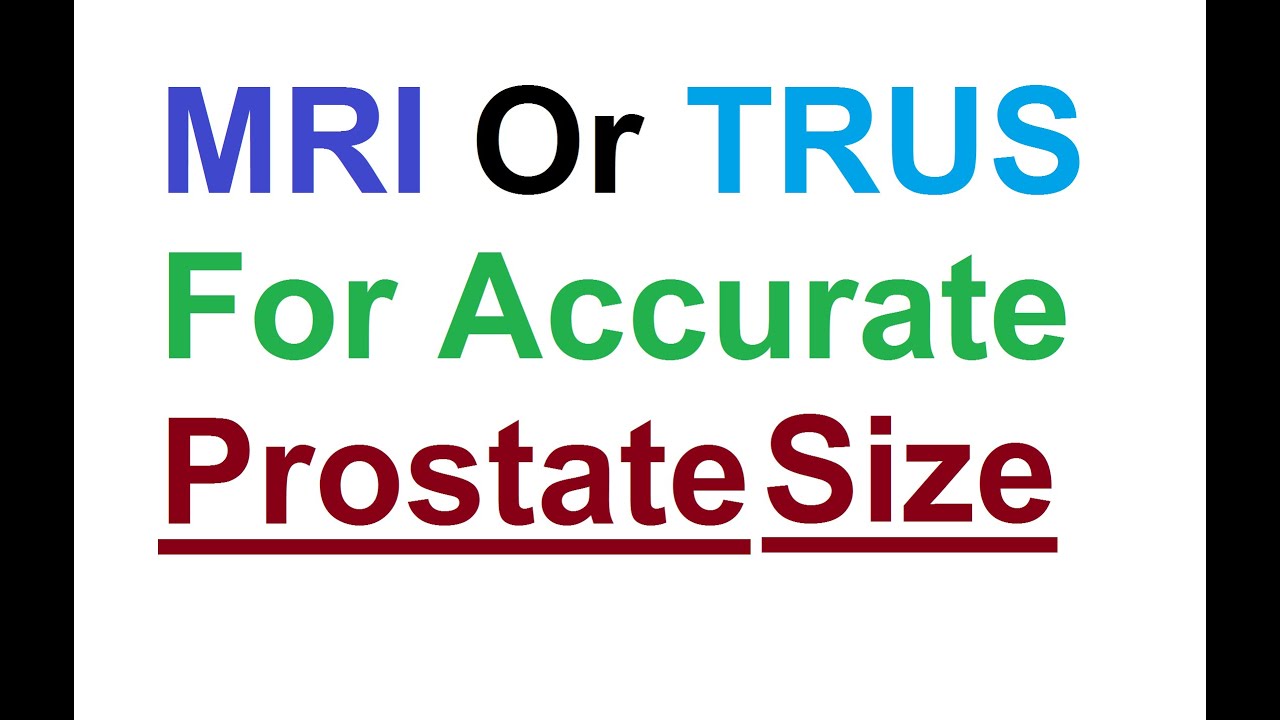 MRI and TRUS which one is trusty to measure prostate size - YouTube