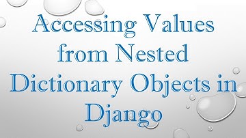 Accessing Values from Nested Dictionary Objects in Django