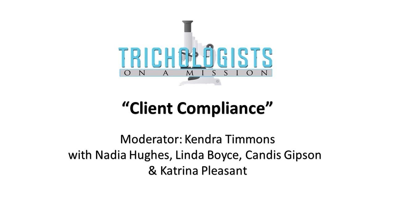 Trichologists On A Mission - Pod Cast "Client Compliance" Part 1