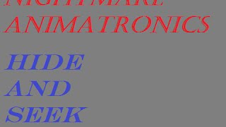 "Nightmare" Animatronics ~ Hide And Seek