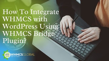 How To Integrate WHMCS with Wordpress Using WHMCS Bridge Plugin?