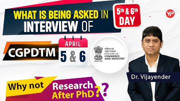 5th & 6th day of Interview, CGPDTM | Details | Preparation & guidance started
