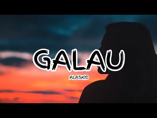 Alaskid - Galau (Apakah Salahku) || Lyrics 🎵 class=