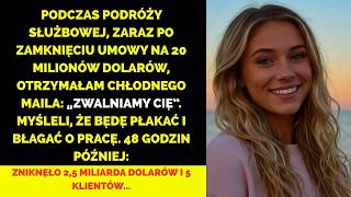 Zwolnili mnie mailem podczas delegacji, więc zostałam CEO ich największego dostawcy...