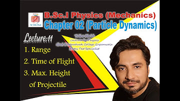 Range/Time of Flight/Max. Height of Projectile / B.Sc.I / Mechanics / Particle Dynamics / Chapter 02