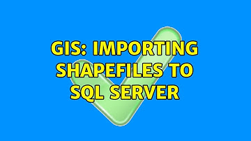 GIS: Importing shapefiles to SQL Server