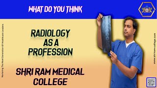 What do you think of Radiology as a Profession || Shri Ram Medical College.