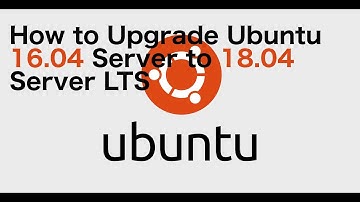 How to Upgrade Ubuntu 16.04 to 18.04 LTS Server