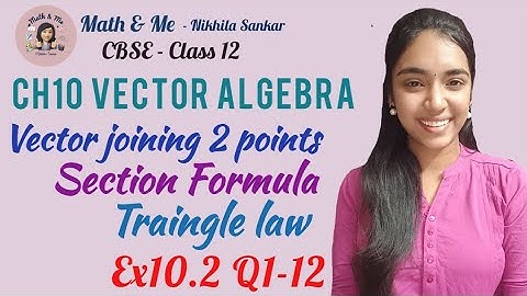 Class12 Ex10.2 112 VECTOR ALGEBRA Section formula Triangle law vector joining 2 points#cbse #free