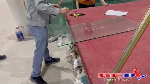 CẮT KÍNH CƯỜNG LỰC GIÁ RẺ THEO YÊU CẦU - NHATNGUYENGROUP.VN