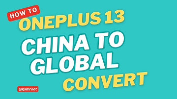 Convert OnePlus 13 China to Global: Complete Guide | ColorOs to OxygenOs #PJZ110 to #CPH2653 GsmRoot