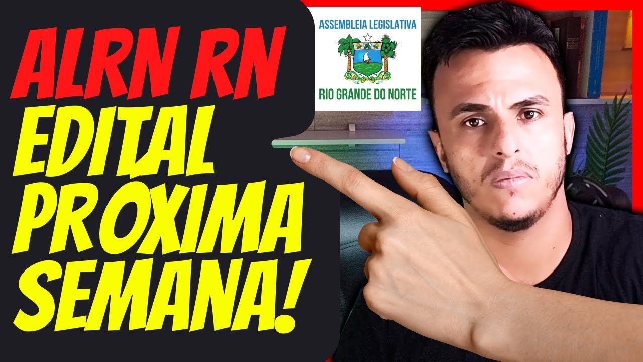 Edital da Assembleia Legislativa RN sai próxima semana| Banca concurso ALRN 2022