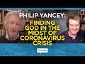 Philip Yancey: Finding God in the midst of Coronavirus crisis