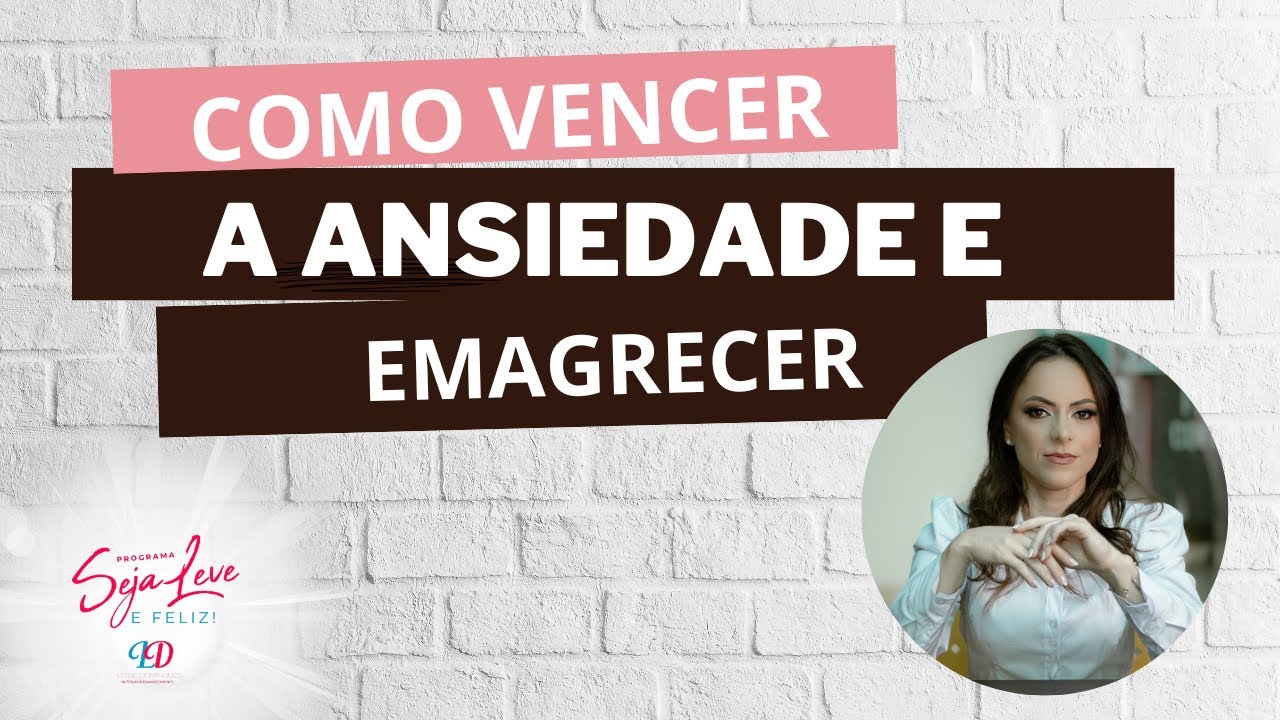 COMO VENCER A ANSIEDADE E EMAGRECER I lislienutri - YouTube