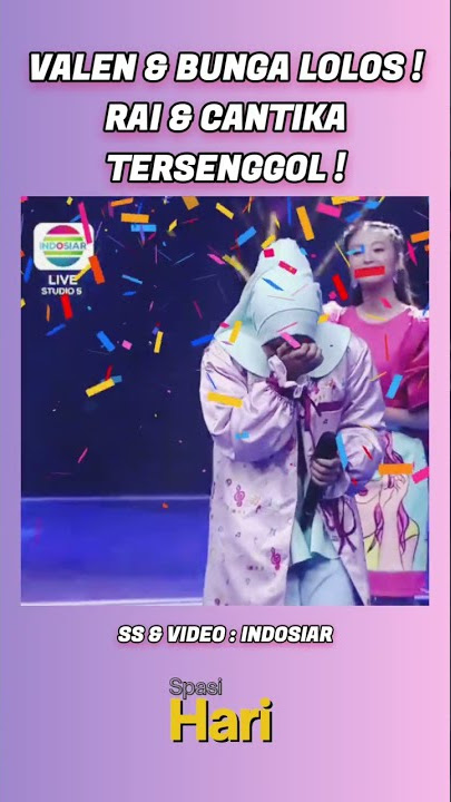 VALEN BUNGA LOLOS, RAI DAN CANTIKA TERSENGGOL !!!