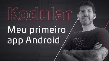Kodular - Meu primeiro app Android