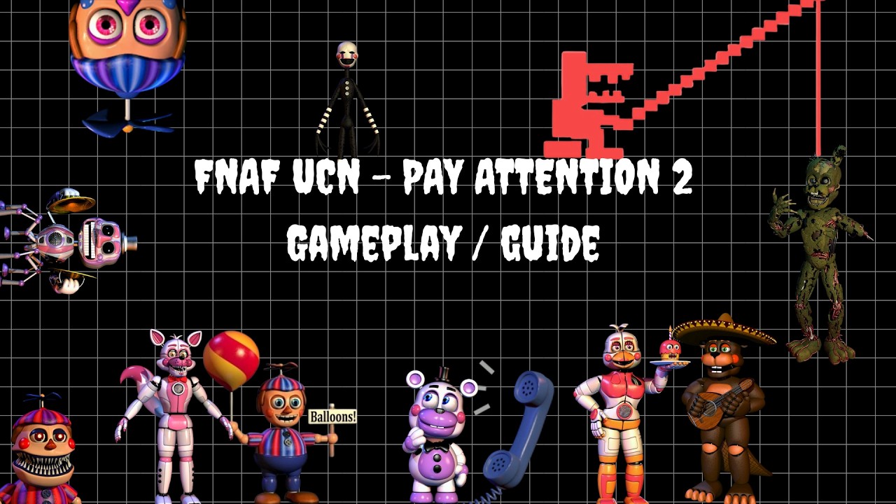 FNAF UCN - PAY ATTENTION 2 GAMEPLAY - GUIDE - YouTube