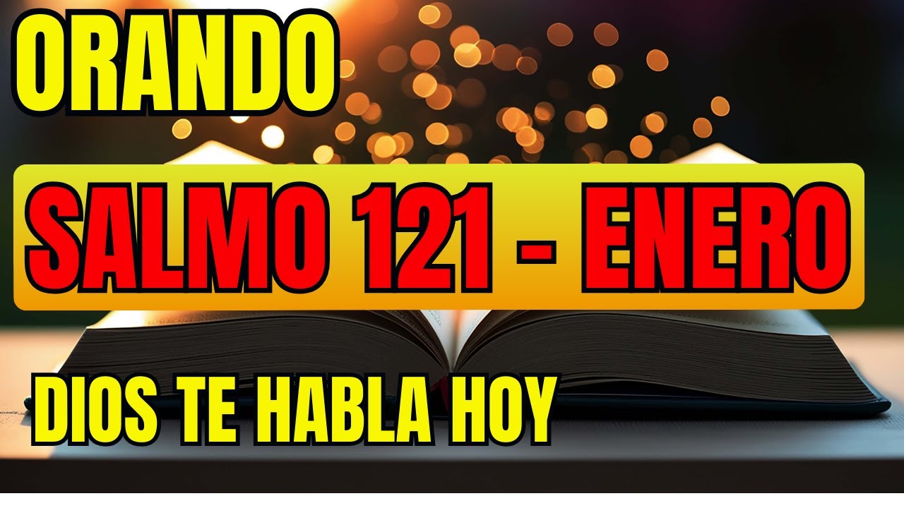 Salmo 121 | Dios Me Guarda Este Enero 🛡️✨
