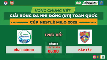 🛑 TRỰC TIẾP: U11 BÌNH DƯƠNG - U11 ĐẮK LẮK / VCK GIẢI BÓNG ĐÁ U11 TOÀN QUỐC CUP NESTLE MILO 2025