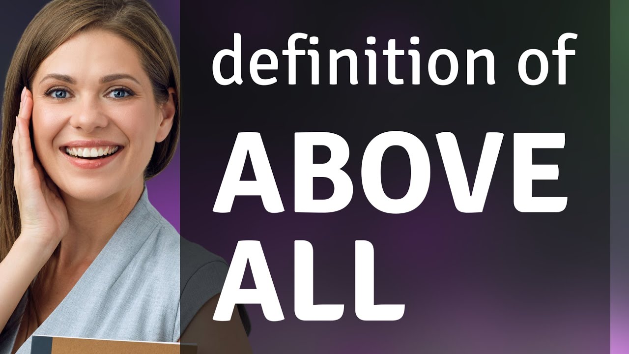 Above All ABOVE ALL Meaning YouTube above-all-above-all-meaning-youtube