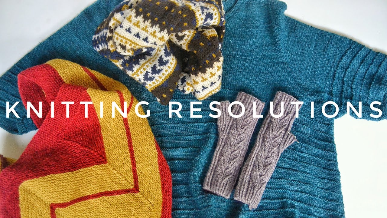 Knitting resolutions for 2018 and my knitting year 2017