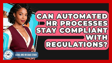 Can Automated HR Processes Stay Compliant With Regulations? - Legal And HR SaaS Stack