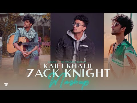 Zack Knight X Kaifi Khalil Mashup | Zack Knight , Kaifi Khalil | Tanvir Luckyy