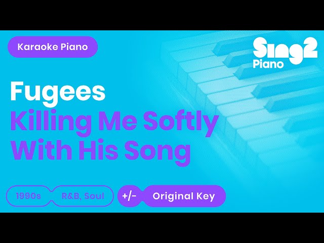 Killing Me Softly - Roberta Flack, The Fugees (Karaoke Piano) class=
