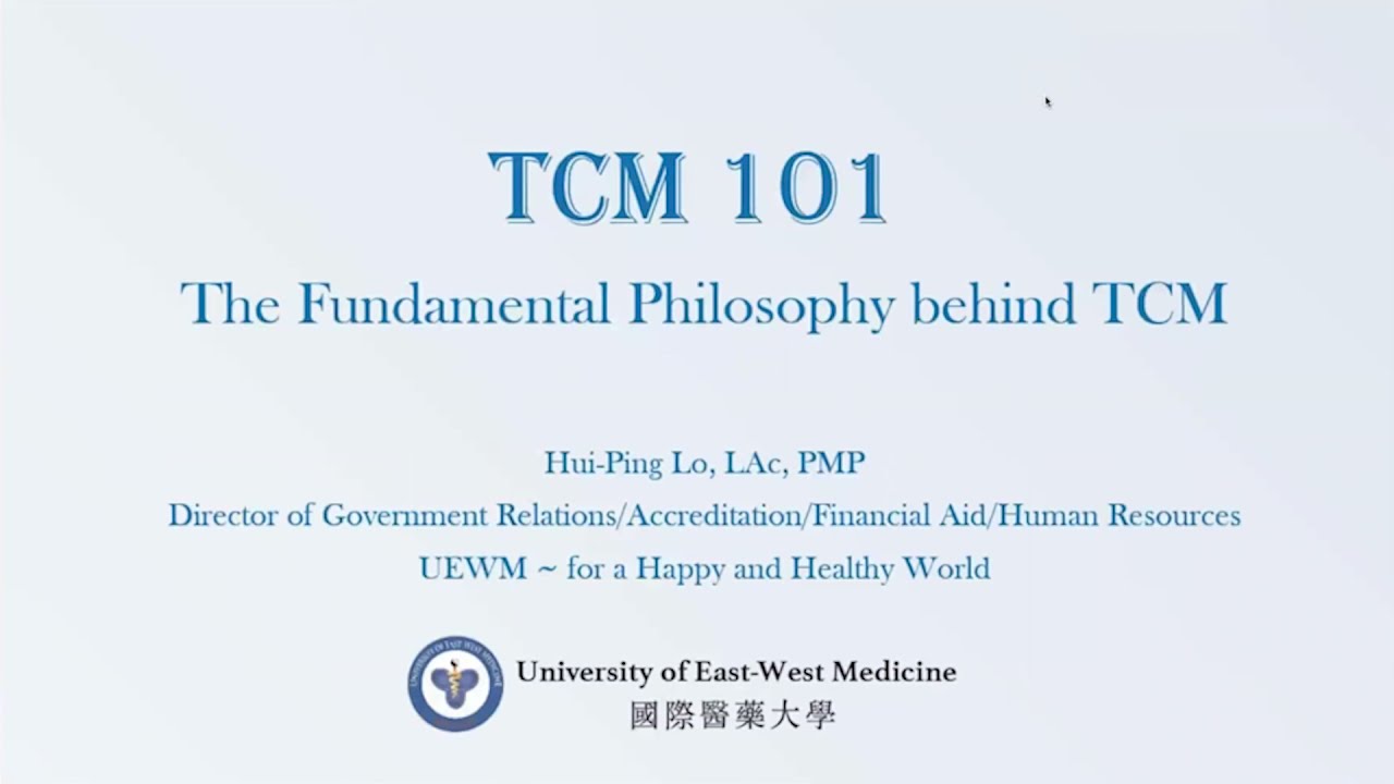 TCM101- The Fundamental Philosophy Behind Traditional Chinese Medicine - Huiping Lo