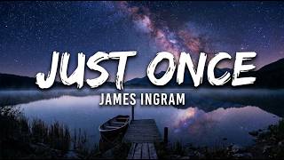 James Ingram - Just Once (Lyrics)