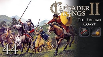 Crusader Kings 2: The Frisian Coast Part 44 - Taking More Coastland