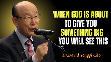 When God Is About To Give You Something Big, You Will SEE These Signs - Dr David Yonggi Cho