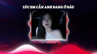 LÚC EM CẦN ANH ĐANG Ở ĐÂU (NAM CON REMIX) - DUNGHOANGPHAM | lúc em cần thì anh đang ở đâu lúc em....