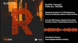 Slotta 'Genesis (R - RAY  pt1)'  [Deeper Shades Recordings]