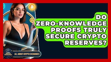 Do Zero-knowledge Proofs Truly Secure Crypto Reserves? - All About Crypto Exchanges