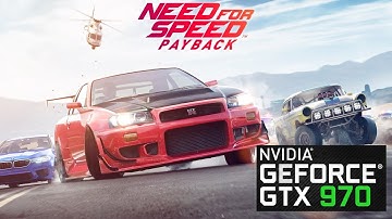 NEED FOR SPEED PAYBACK | GTX 970 | BENCHMARKING | 900P - 1080P | MAXED OUT |
