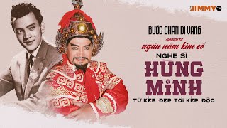 Nghệ Sĩ Hùng Minh - Từ Kép Đẹp Tới Kép Độc Ngàn Năm Kim Cổ P2 Jimmy Tv