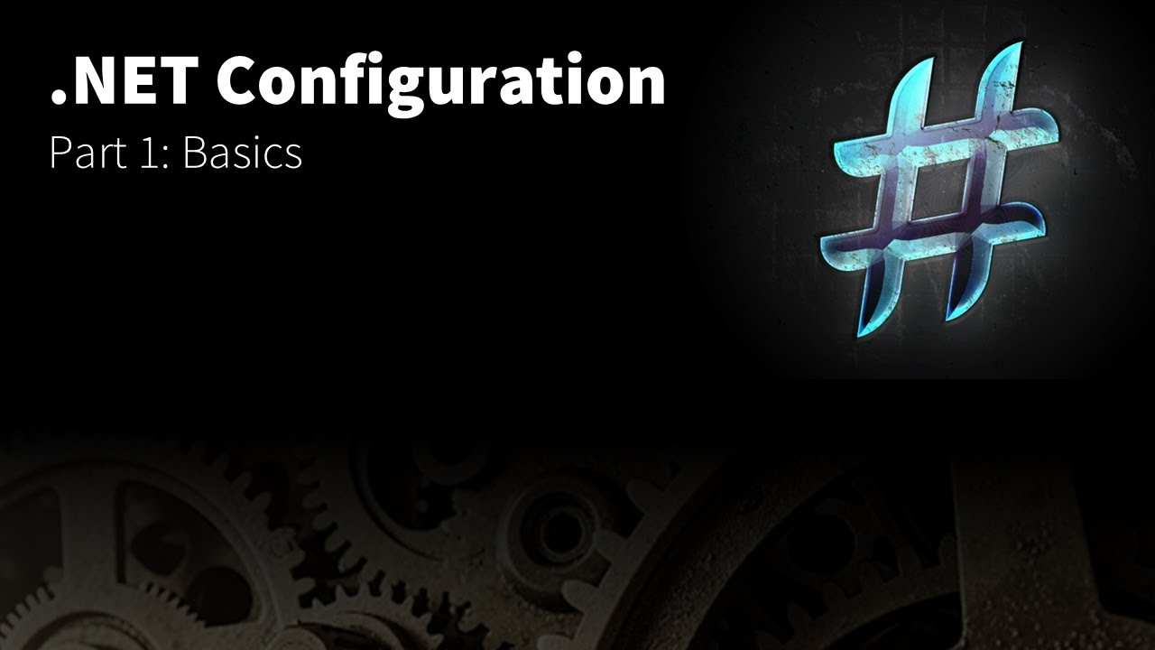 .NET Configuration - Part 1: Basics - YouTube