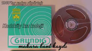 1960'lar radyo röpörtajı(Kadıköy kız koleji) makara bant kaydı