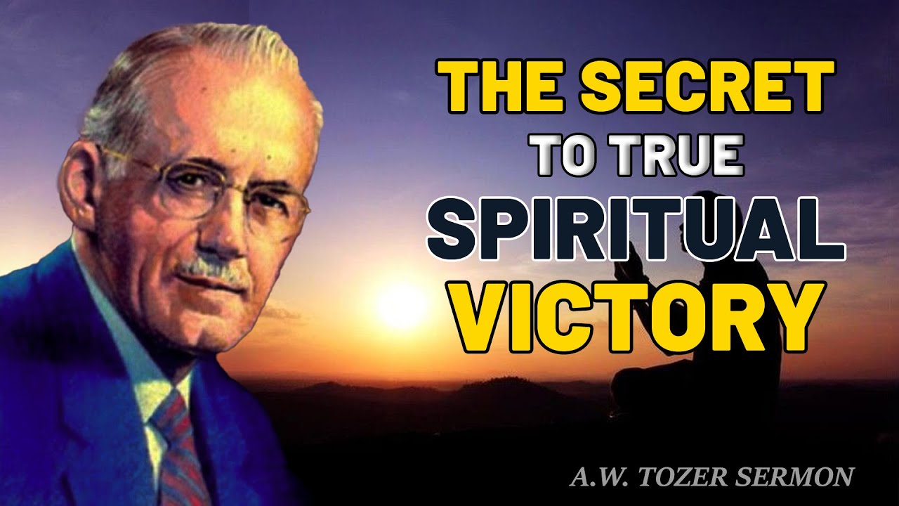 The Secret to True Spiritual Victory | A.W. Tozer’s Most Urgent Message