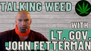 We talk about legalizing weed in Pennsylvania with Lieutenant Governor John Fetterman