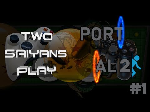 Two Saiyans Play: Portal 2 -1- Teamwork Time!