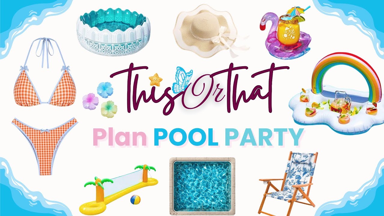 Plan Your Dream Pool Party! | This or That